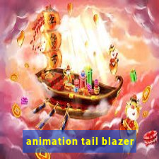 animation tail blazer